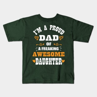 I'm a Proud Dad Of A Freaking Awesome Daughter Kids T-Shirt